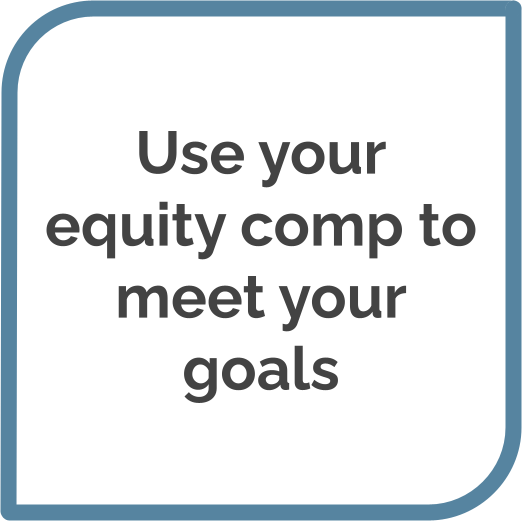 Use your equity comp to meet your goals